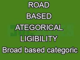 ROAD BASED ATEGORICAL LIGIBILITY Broad based categoric