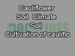 Cauliflower Soil  Climate Soil Cultivation of cauliflo