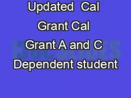 Updated  Cal Grant Cal Grant A and C Dependent student