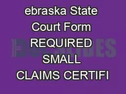 ebraska State Court Form REQUIRED SMALL CLAIMS CERTIFI