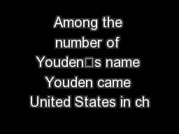 Among the number of Youden’s name Youden came United States in ch