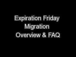 Expiration Friday Migration Overview & FAQ