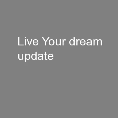 Live Your dream update