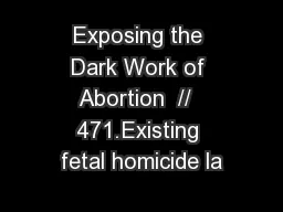Exposing the Dark Work of Abortion  //  471.Existing fetal homicide la