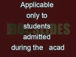 Applicable only to students admitted during the   acad