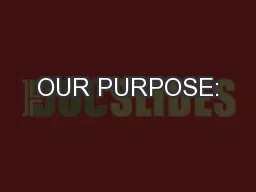 OUR PURPOSE: