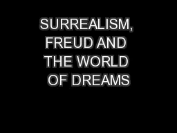 SURREALISM, FREUD AND THE WORLD OF DREAMS