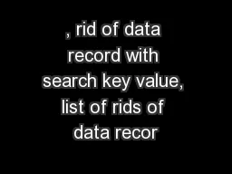 , rid of data record with search key value, list of rids of data recor