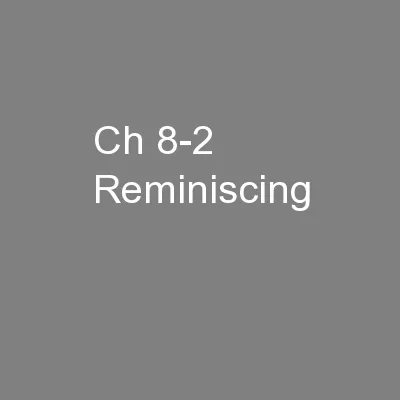 Ch 8-2 Reminiscing