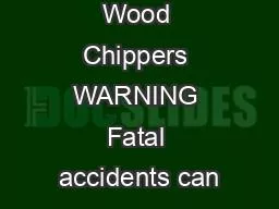 Safety Alert Wood Chippers WARNING Fatal accidents can