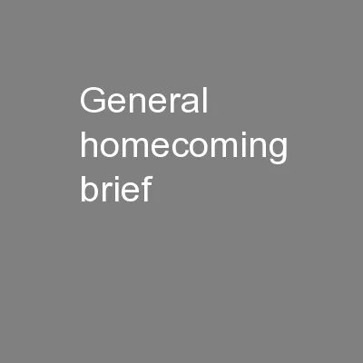 General Homecoming Brief