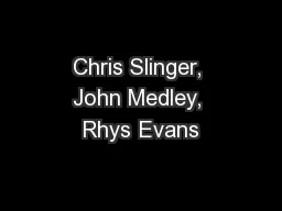 Chris Slinger, John Medley, Rhys Evans