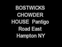 BOSTWICKS CHOWDER HOUSE  Pantigo Road East Hampton NY