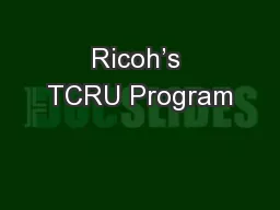 Ricoh’s TCRU Program