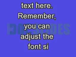 Insert your text here. Remember, you can adjust the font si