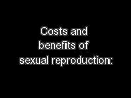 Costs and benefits of sexual reproduction: