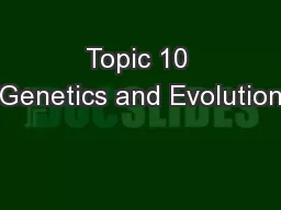 Topic 10 Genetics and Evolution