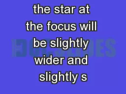 created by the star at the focus will be slightly wider and slightly s