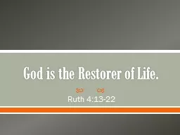 God is the Restorer of Life.
