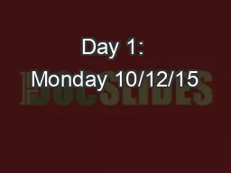 Day 1: Monday 10/12/15