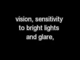 vision, sensitivity to bright lights and glare,