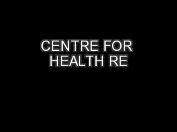 CENTRE FOR HEALTH RE