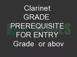 Clarinet GRADE  PREREQUISITE FOR ENTRY Grade  or abov