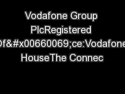 Vodafone Group PlcRegistered Of�ce:Vodafone HouseThe Connec