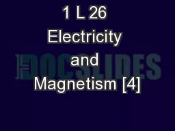 1 L 26 Electricity and Magnetism [4]
