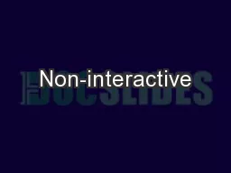 Non-interactive