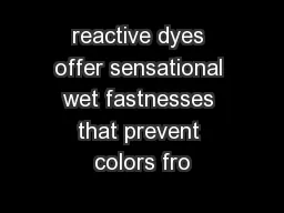 reactive dyes offer sensational wet fastnesses that prevent colors fro