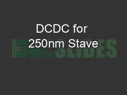 DCDC for 250nm Stave