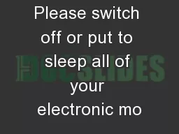 Please switch off or put to sleep all of your electronic mo