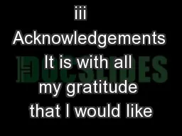 iii    Acknowledgements It is with all my gratitude that I would like