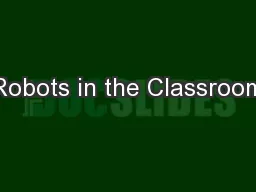 Robots in the Classroom