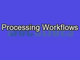 Processing Workflows