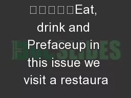  Eat, drink and Prefaceup in this issue we visit a restaura