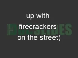 up with firecrackers on the street)