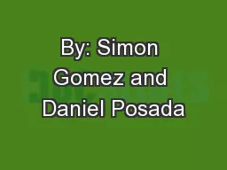 By: Simon Gomez and Daniel Posada