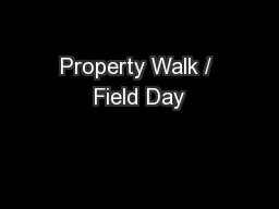 Property Walk / Field Day