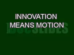 INNOVATION MEANS MOTION
