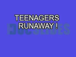 TEENAGERS RUNAWAY !
