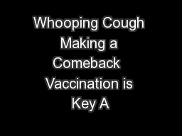 Whooping Cough Making a Comeback  Vaccination is Key A