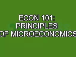 ECON 101: PRINCIPLES OF MICROECONOMICS