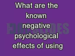 What are the known negative psychological effects of using