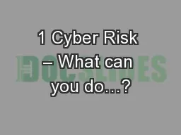 1 Cyber Risk – What can you do…?