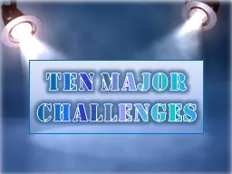 TEN MAJOR CHALLENGES