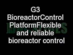 G3 BioreactorControl PlatformFlexible and reliable bioreactor control