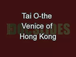 Tai O-the Venice of Hong Kong