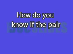 How do you know if the pair